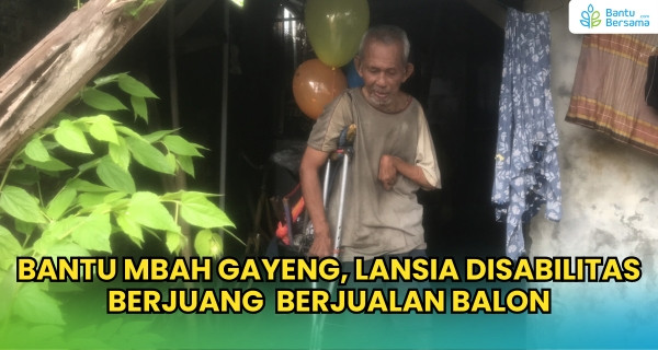 Bantu Mbah Gayeng, Lansia Disabilitas Berjuang Berjualan Balon