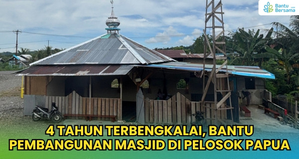 4 Tahun Terbengkalai, Bantu Pembangunan Masjid Di Pelosok Papua