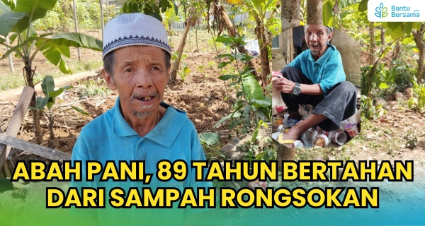 Abah Pani, Lansia Pencari Rongsok Yang Bertahan Di Usia Senja