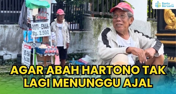 Agar Abah Hartono Tak Lagi Menunggu Ajal