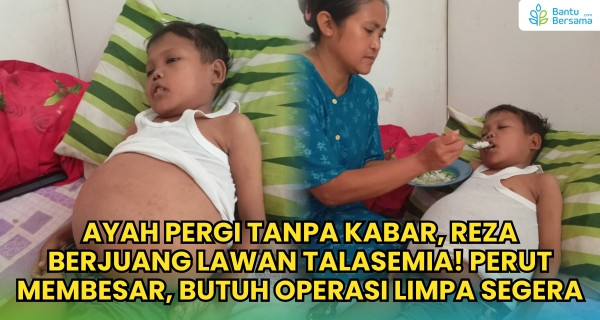 Ayah Pergi Tanpa Kabar, Reza Berjuang Lawan Talasemia!