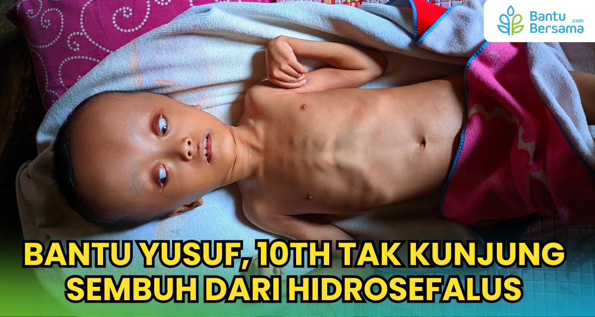 Bantu Yusuf, 10th Tak Kunjung Sembuh Dari Hidrosefalus