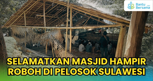 Darurat! Selamatkan Masjid Hampir Roboh Di Pelosok Sulawesi