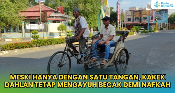 Meski Hanya Dengan Satu Tangan, Kakek Dahlan Tetap Mengayuh Becak
