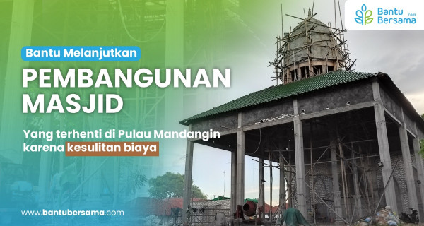 Sedekah Jariyah Bangun Masjid Di Pulau Mandangin