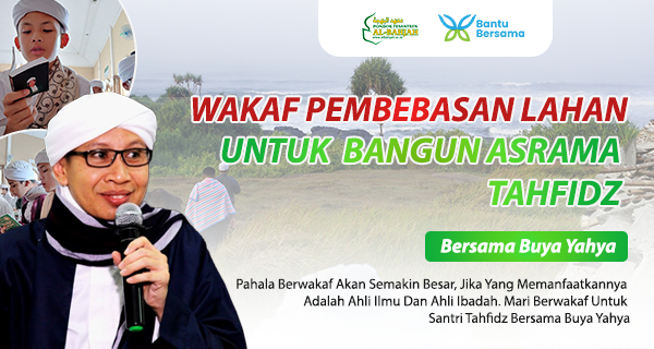 Wakaf Pembebasan Lahan Untuk  Bangun Asrama Tahfidz Bersama Buya Yahya