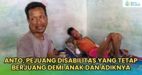 Anto, Pejuang Disabilitas Yang Tetap Berjuang Demi Anak Dan Adiknya