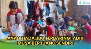 Ayah Tiada, Ibu Terbaring! Adik Musa Berjuang Sendiri