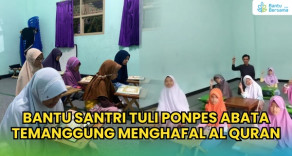 Bantu Santri Tuli Ponpes ABATA Temanggung Menghafal Al Qur’an