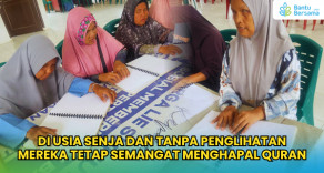 Di Usia Senja Tanpa Penglihatan, Mereka Tetap Semangat Menghapal Quran
