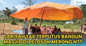Jariyah Tak Terputus Bangun Masjid Di Pelosok Merong NTT