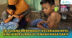 TB Tulang Merenggut Keceriaan Rifki, Kini Ia Berjuang Di Tengah Rasa Sakit
